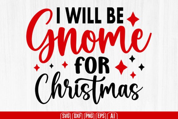 I Will Be Gnome for Christmas: Unpacking the Digital Crafting Power of a Seasonal SVG Collection