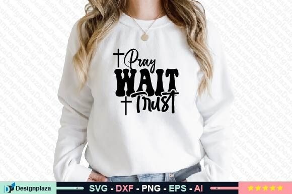 Pray Wait Trust SVG: A Faith-Inspired Design for Creators and Crafters