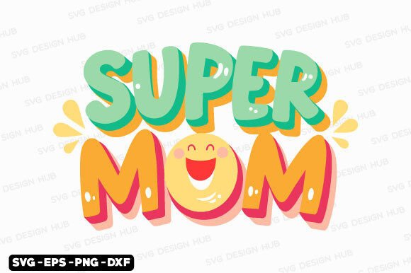 Retro Super Mom SVG and Mother’s Day SVG: A Creative Tribute to Mom