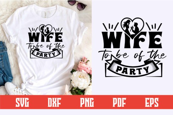Wife to Be of the Party SVG Design: A Practical Guide to Choosing the Right Digital Craft File